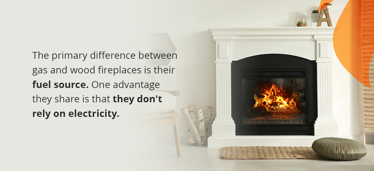 Difference between gas and wood fireplaces is their fuel source. They don't rely on electricity