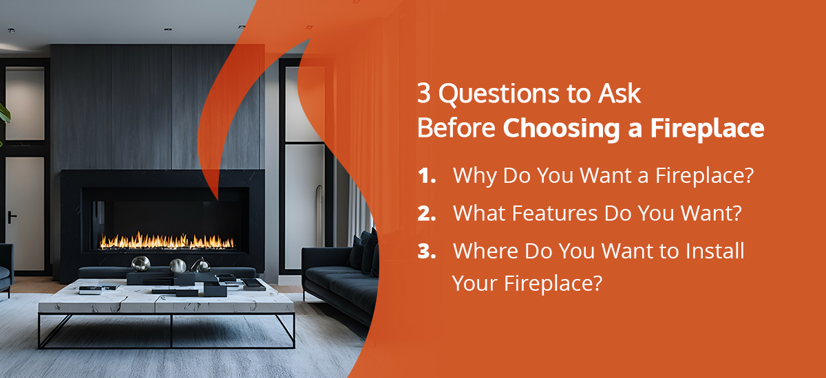 3 Questions to ask before choosing a fireplace
