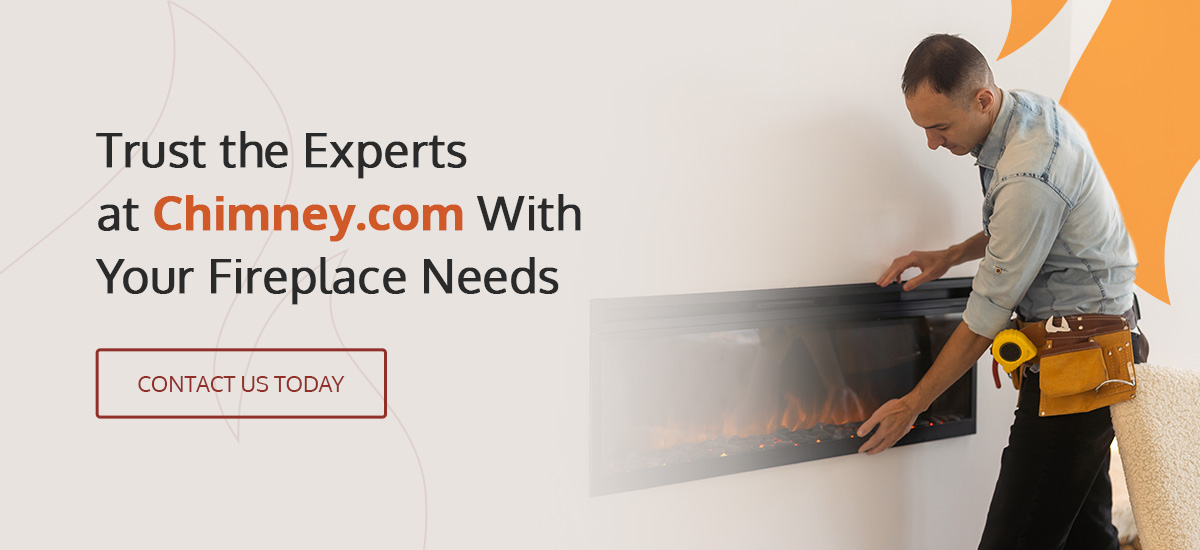 Trust the experts at chimney with your fireplace needs